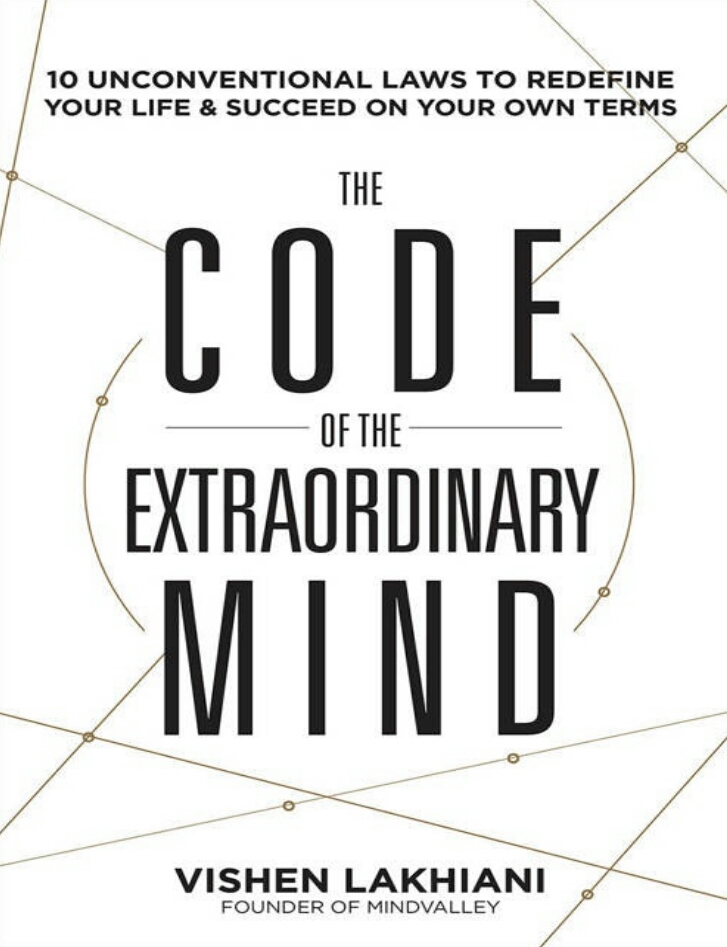 The Code of the Extraordinary Mind: Ten Unconventional Laws to Redefine Your Life and Succeed on Your Own Terms